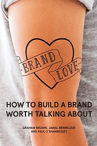 Brand Love: How to Build a Brand Worth Talking About