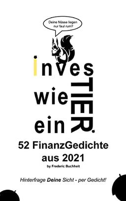 Investier wie ein Tier 52 FinanzGedichte aus 2021 by Frederic Buchheit: Hinterfrage Deine Sicht per Gedicht