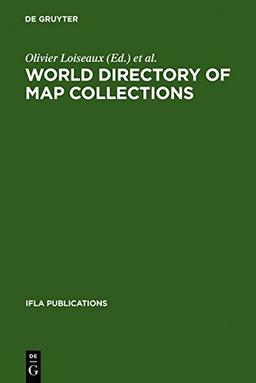 World Directory of Map Collections: 4th Edition (IFLA Publications)