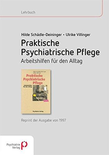 Praktische psychiatrische Pflege: Arbeitshilfen für den Alltag - Reprint der Ausgabe von 1997 (Fachwissen)