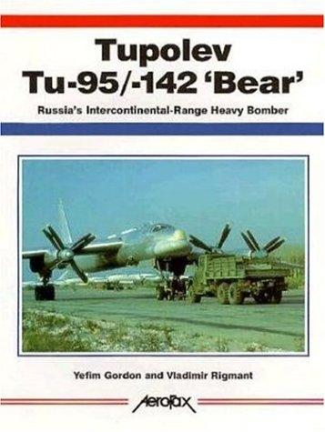 Tupolev Tu-95/-142 Bear: Russia's Intercontinental Range Heavy Bomber: Russia's Extraordinary Intercontinental Heavy Bomber (Aerofax Series)