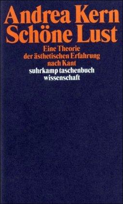 Schöne Lust: Eine Theorie der ästhetischen Erfahrung nach Kant (suhrkamp taschenbuch wissenschaft)