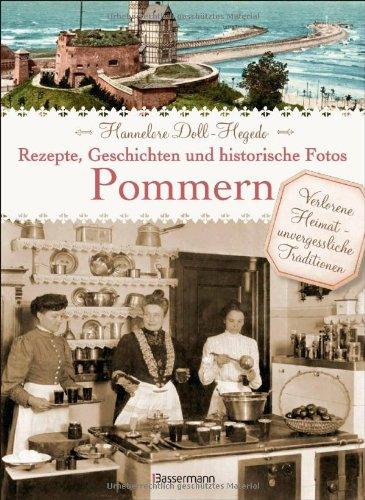 Pommern - Rezepte, Geschichten und historische Fotos