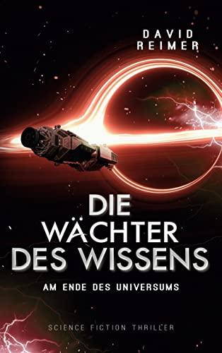 Die Wächter des Wissens: Am Ende des Universums