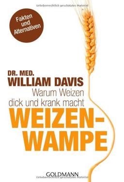 Weizenwampe: Warum Weizen dick und krank macht