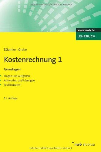 Kostenrechnung 1 - Grundlagen: Mit Fragen und Aufgaben, Antworten und Lösungen, Testklausuren