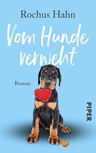 Vom Hunde verweht: Roman | Eine romantische, witzig-turbulente Liebesgeschichte um Frauen, Männer und Hunde