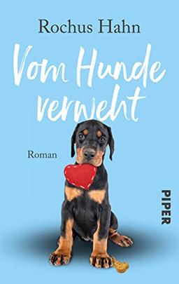 Vom Hunde verweht: Roman | Eine romantische, witzig-turbulente Liebesgeschichte um Frauen, Männer und Hunde