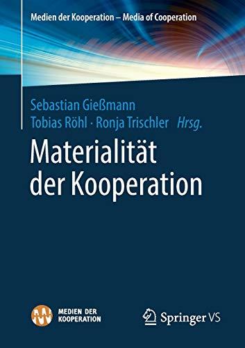 Materialität der Kooperation (Medien der Kooperation – Media of Cooperation)