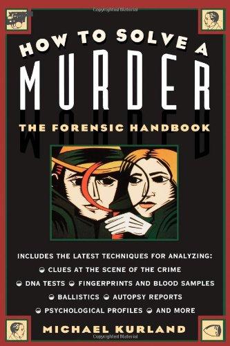 How to Solve a Murder: The Forensic Handbook