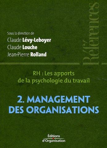 RH, les apports de la psychologie du travail. Vol. 2. Management des organisations