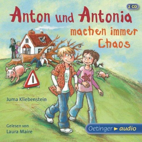 Anton und Antonia machen immer Chaos: Ungekürzte Lesung