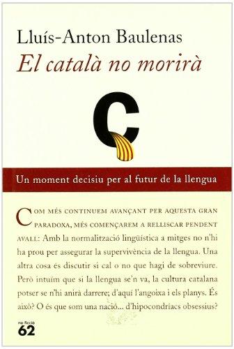 El català no morirà.: Un moment decisiu per al futur de la llengua (No Ficció)