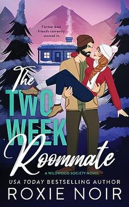 The Two Week Roommate: A Grumpy / Sunshine Romance (Wildwood Society Romance)