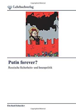 Putin forever?: Russische Sicherheits- und Innenpolitik