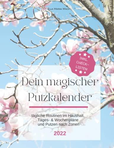 Dein magischer Putzkalender - Dein Putzplan für den Haushalt 2022 - mit Checklisten für tägliche Routinen zum Abhaken!: Praktische Tagespläne, ... und Putzplan für Familien - DIN A4 (blue)