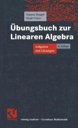 Übungsbuch zur Linearen Algebra: Aufgaben und Lösungen (vieweg studium; Grundkurs Mathematik)