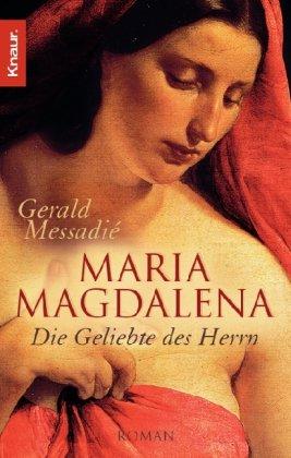 Maria Magdalena: Die Geliebte des Herrn