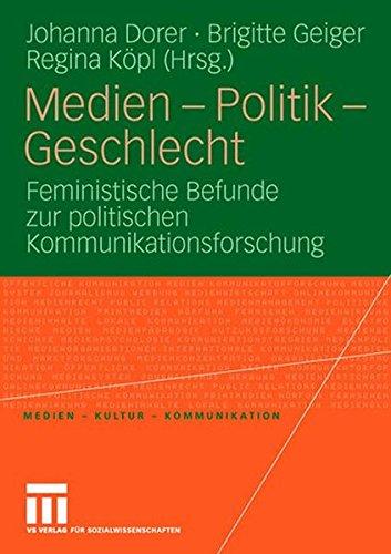 Medien - Politik - Geschlecht: Feministische Befunde zur Politischen Kommunikationsforschung (Medien - Kultur - Kommunikation) (German Edition)