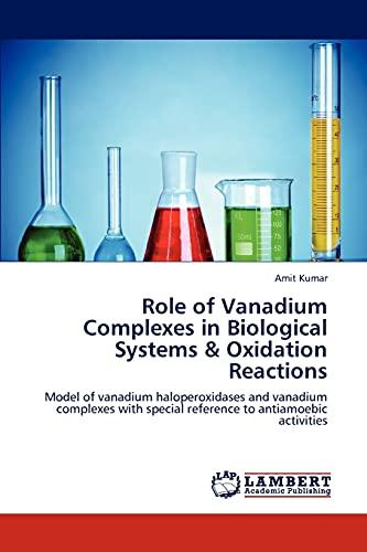 Role of Vanadium Complexes in Biological Systems & Oxidation Reactions: Model of vanadium haloperoxidases and vanadium complexes with special reference to antiamoebic activities