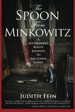 The Spoon from Minkowitz: A Bittersweet Roots Journey to Ancestral Lands