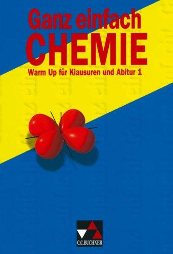 Ganz einfach Chemie, Tl.1, Warm Up für Klausuren und Abitur