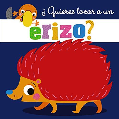 ¿Quieres tocar a un erizo? (Castellano - A PARTIR DE 0 AÑOS - PROYECTO DE 0 A 3 AÑOS - Libros sensoriales)