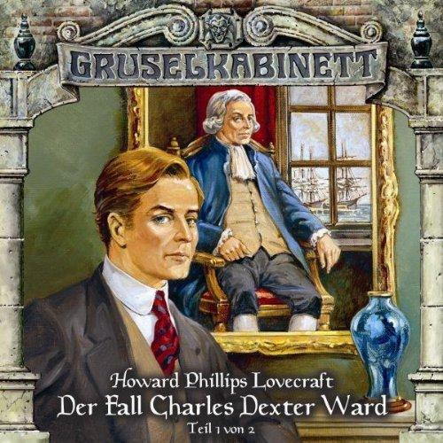 Gruselkabinett 24 - Der Fall Charles Dexter Ward (Teil 1 von 2)