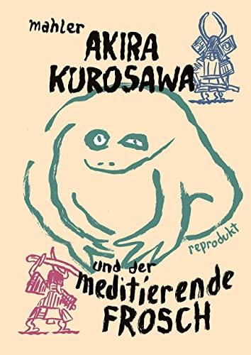 Akira Kurosawa und der meditierende Frosch