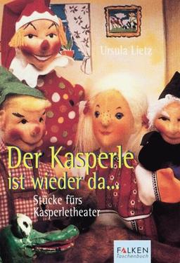 Der Kasperle ist wieder da... Stücke fürs Kasperletheater.