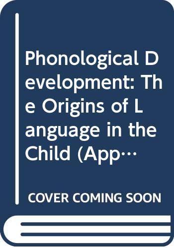 Phonological Development: The Origins of Language in the Child (Applied Language Studies)