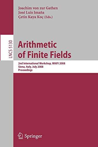 Arithmetic of Finite Fields: Second International Workshop, WAIFI 2008, Siena, Italy, July 6-9, 2008, Proceedings (Lecture Notes in Computer Science, 5130, Band 5130)