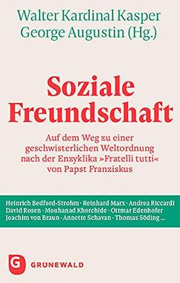 Soziale Freundschaft: Auf dem Weg zu einer geschwisterlichen Weltordnung nach der Enzyklika »Fratelli tutti« von Papst Franziskus