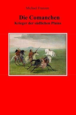 Die Comanchen: Krieger der südlichen Plains