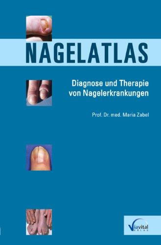 Nagelatlas: Diagnose und Therapie von Nagelerkrankungen