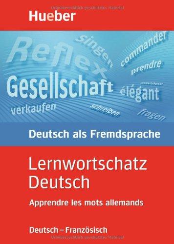 Lernwortschatz Deutsch. Lernwörterbuch Deutsch als Fremdsprache für die Grund- und Mittelstufe. Wortschatz zum neuen Zertifikat Deutsch: ... des modernen Alltagsdeutsch. 4 000 Einträge