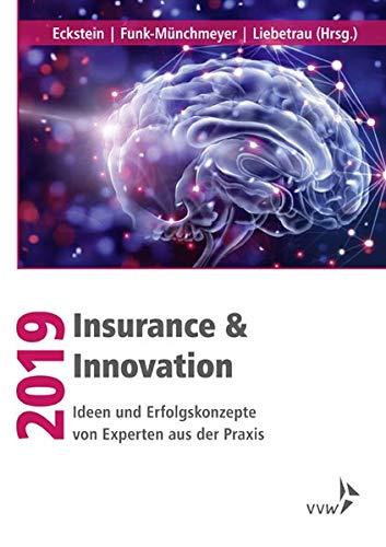 Insurance & Innovation 2019: Ideen und Erfolgskonzepte von Experten aus der Praxis