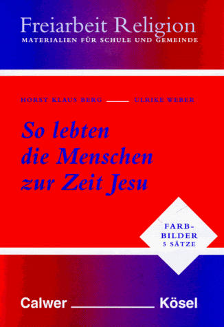 Farbbilder zur Freiarbeit Religion II. So lebten die Menschen zur Zeit Jesu.