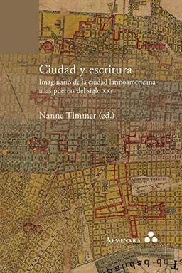 Ciudad y escritura. Imaginario de la ciudad latinoamericana a las puertas del siglo XXI