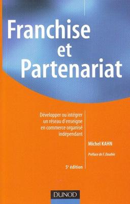 Franchise et partenariat : développer ou intégrer un réseau d'enseigne en commerce organisé indépendant