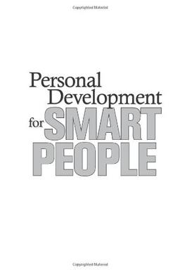 Personal Development for Smart People: The Conscious Pursuit of Personal Growth