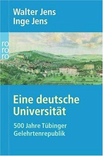 Eine deutsche Universität. 500 Jahre Tübinger Gelehrtenrepublik.