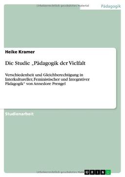 Die Studie "Pädagogik der Vielfalt: Verschiedenheit und Gleichberechtigung in Interkultureller, Feministischer und Integrativer Pädagogik" von Annedore Prengel