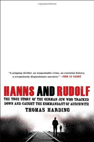 Hanns and Rudolf: The True Story of the German Jew Who Tracked Down and Caught the Kommandant of Auschwitz