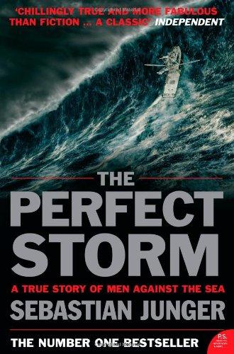 The Perfect Storm: A True Story Of Man Against The Sea