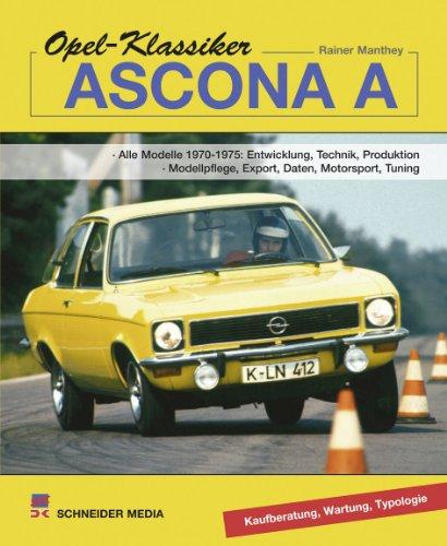 Opel-Klassiker - Ascona A: Alle Modelle 1970-1975: Entwicklung, Technik, Produktion, Modellpflege, Export, Daten, Motorsport, Tuning