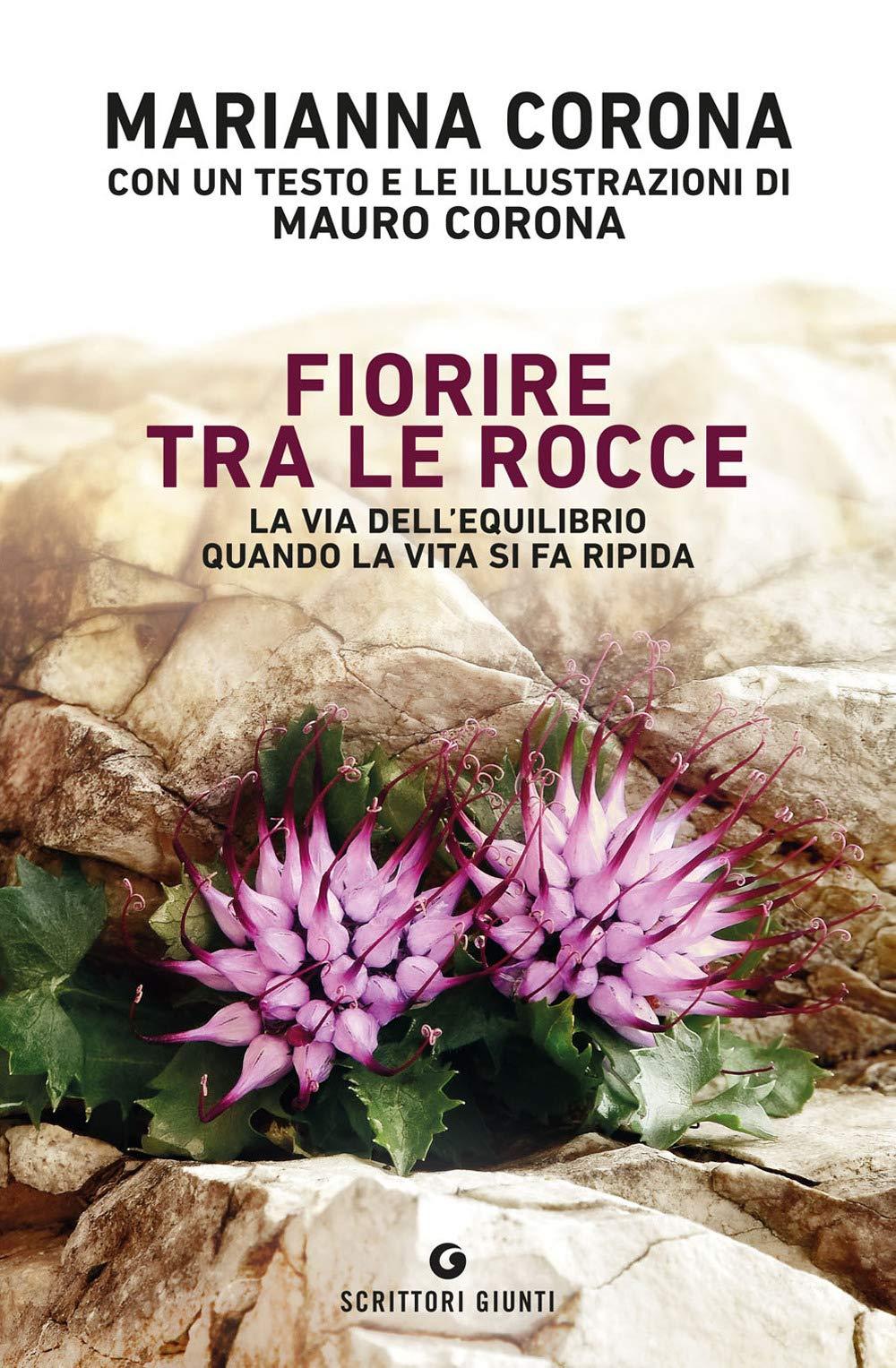 Fiorire tra le rocce. La via dell'equilibrio quando la vita si fa ripida (Scrittori Giunti)