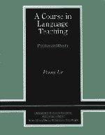 Course in Language Teaching: Practice of Theory (Cambridge Teacher Training and Development)