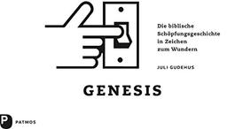 Genesis: Die biblische Schöpfungsgeschichte in Zeichen zum Wundern