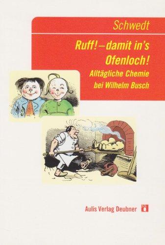 Ruff! - damit in's Ofenloch!: Alltägliche Chemie bei Wilhelm Busch